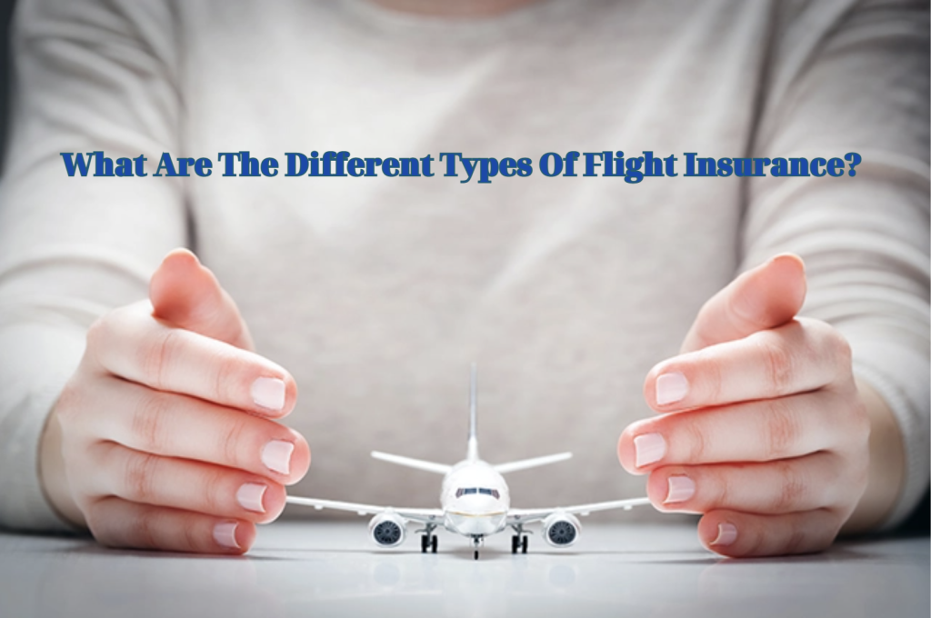 What Are The Different Types Of Flight Insurance