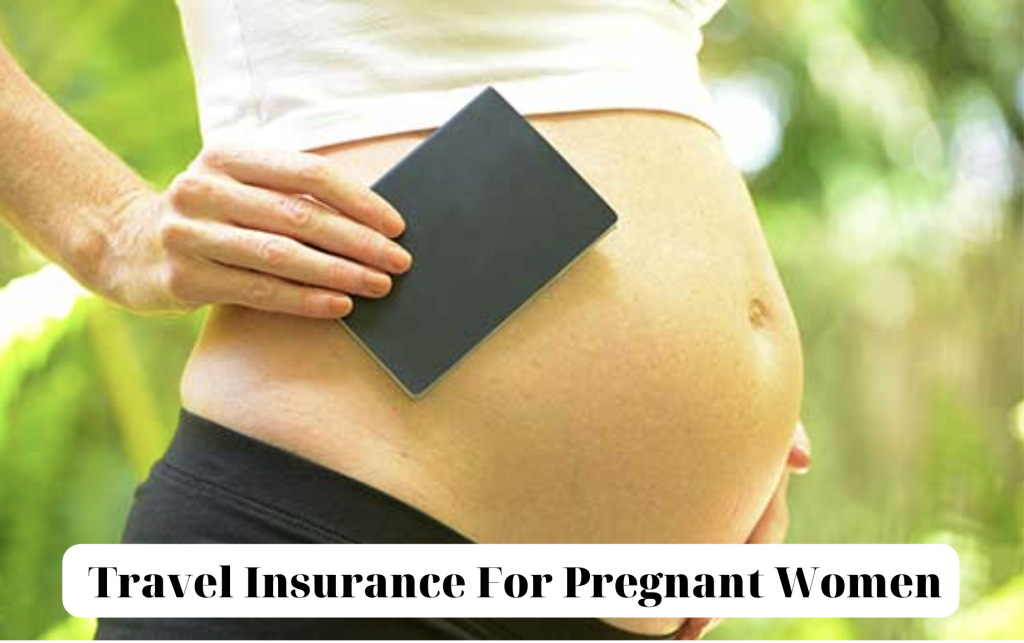 Travel Insurance For Pregnant Women