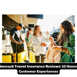 John Hancock Travel Insurance Reviews: 10 Honest Real Customer Experiences