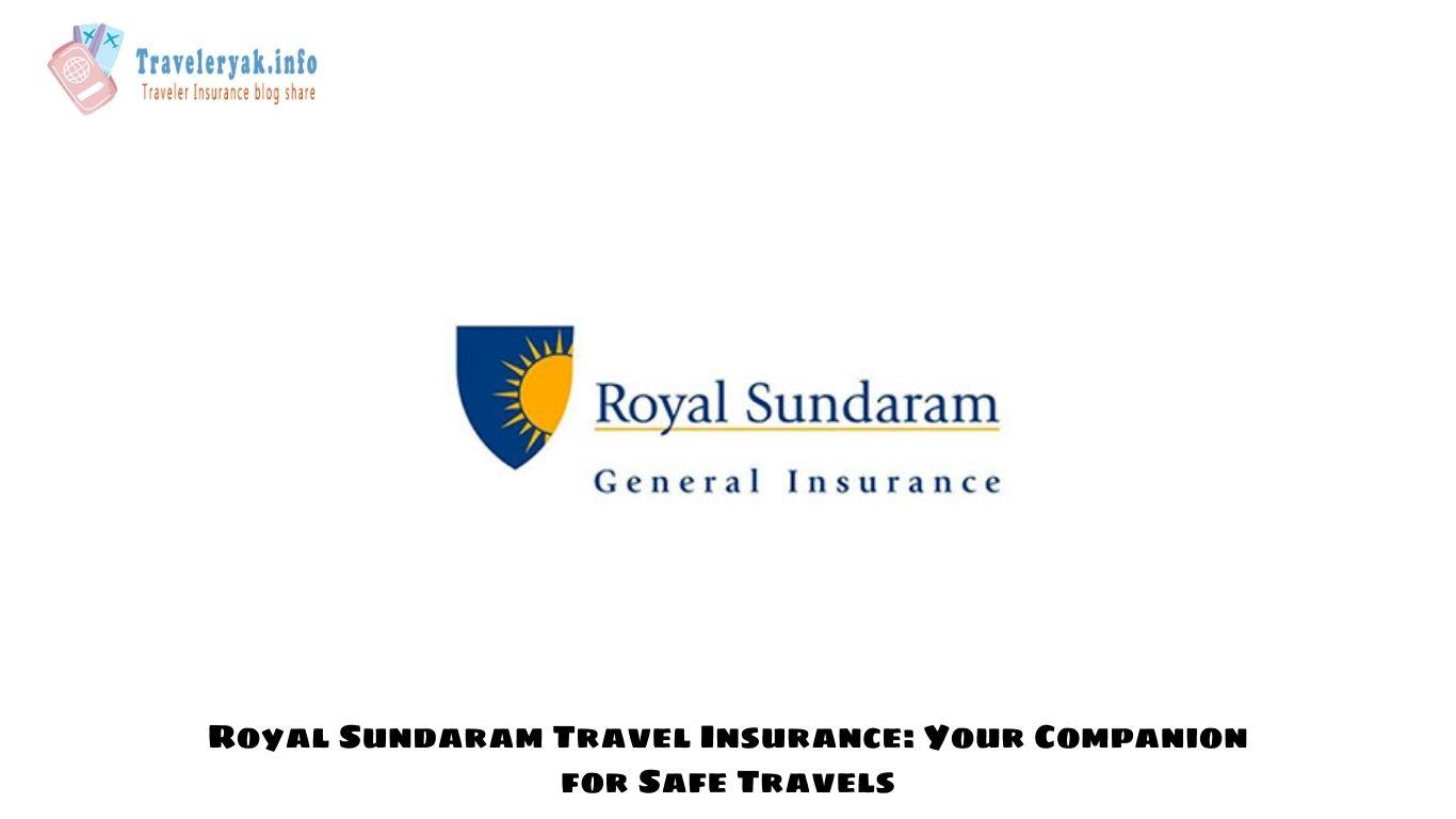 Royal Sundaram Travel Insurance: Your Companion for Safe Travels