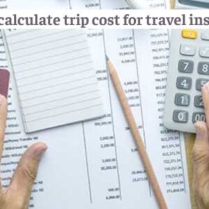 How to calculate trip cost for travel insurance